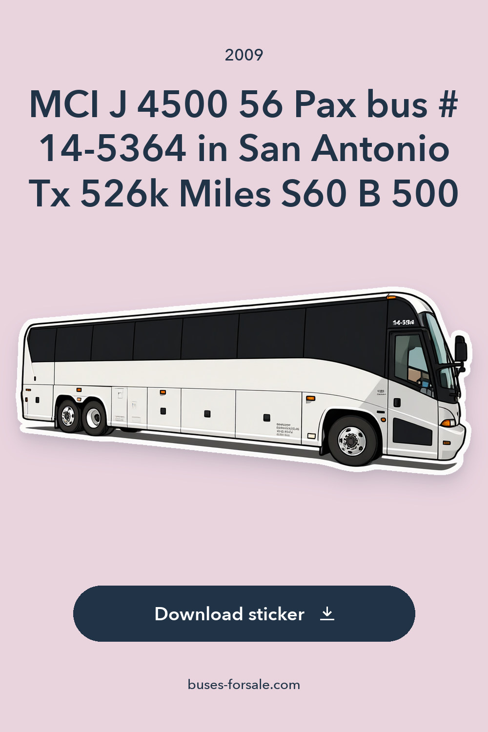 2009 MCI J 4500 56 Pax bus # 14-5364 in San Antonio Tx	526k Miles S60 B 500 sticker preview