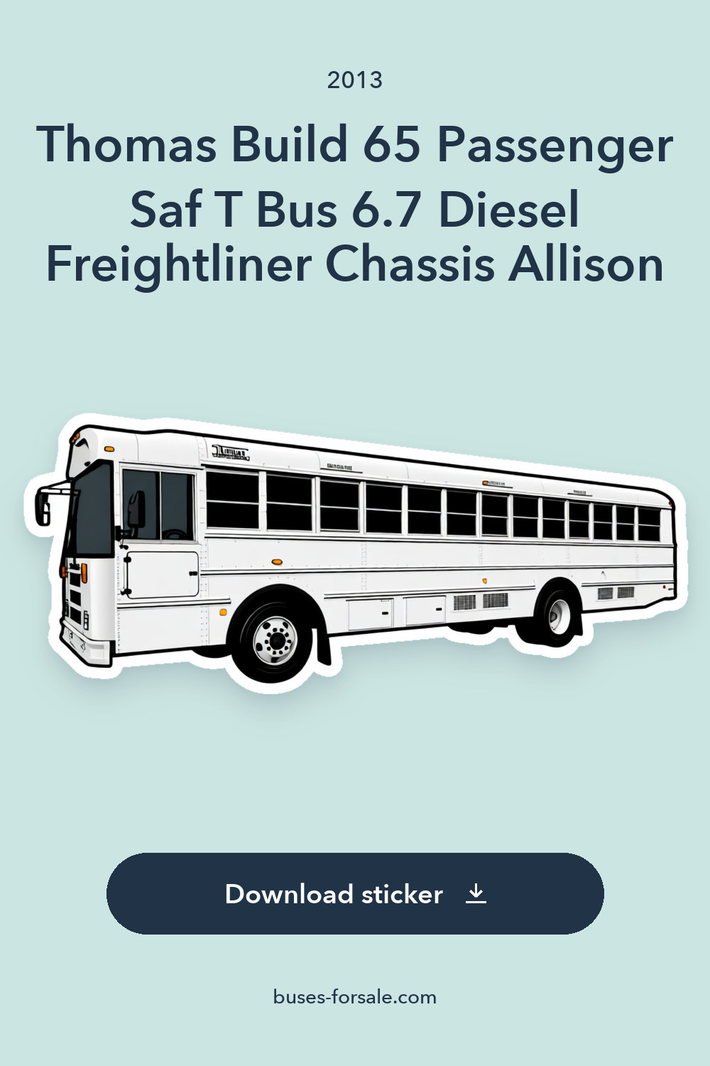 2013 Thomas Build 65 Passenger Saf T Bus 6.7 Diesel Freightliner Chassis Allison sticker preview